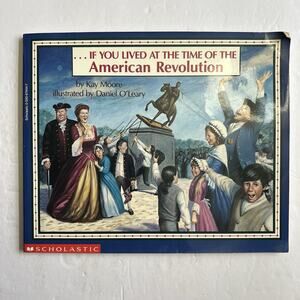 If You Lived At The Time Of The American Revolution by Kay Moore Paperback